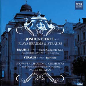 Brahms: Piano Concerto No. 1 in D Minor, Op. 15; R. Strauss: Burleske in D Minor, Op. 11 - Joshua Pierce