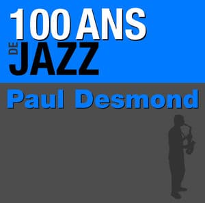 100 ans de jazz - Paul Desmond