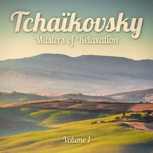 Masters of Relaxation: Tchaikovsky, Vol. 1 - Classical Chillout Radio