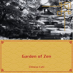 Garden of Zen: Tranquil Chinese Music for Thoughtful Pauses - Chinese Café