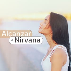 Alcanzar el Nirvana: Música New Age para Meditación de Atención Plena y Iluminación - Atención Plena