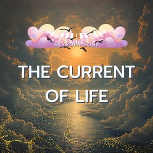 The Current of Life - Skyborn Soul