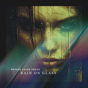 Rain on Glass - Nature Sound Series
