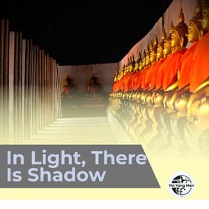 In Light, There Is Shadow - Yin Yang Man