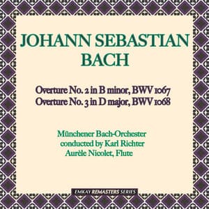 Bach: Overture No. 2 in B minor, BWV 1067 & Overture No. 3 in D major, BWV 1068 - Karl Richter and the Münchener Bach-Orchester with Aurèle Nicolet