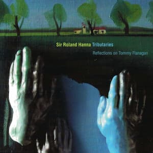 Tributaries - Reflections on Tommy Flanagan - Roland Hanna