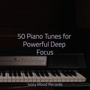50 Piano Tunes for Powerful Deep Focus - Ivory Mood