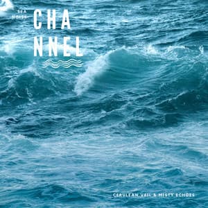 Cerulean Veil & Misty Echoes - Sea Noise Channel