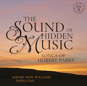 The Sound of Hidden Music: Songs of Hubert Parry - Sir Charles Hubert Parry
