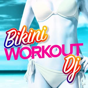 Bikini Workout DJ - Bikini Workout Dj