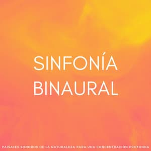 Sinfonía Binaural: Paisajes Sonoros De La Naturaleza Para Una Concentración Profunda - Arrastre de ondas cerebrales de latidos binaurales