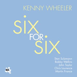 Six For Six - Kenny Wheeler