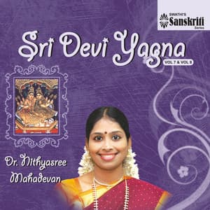 Sri Devi Yagna, Vol. 7 & 8 - Nithyasree Mahadevan