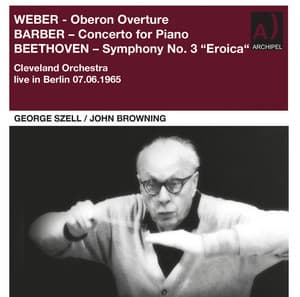 Weber, Barber & Beethoven: Orchestral Works - The Cleveland Orchestra