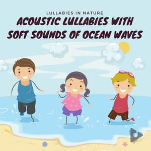 Acoustic Lullabies with Soft Sounds of Ocean Waves - Lullabies In Nature