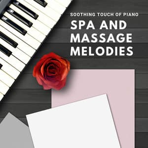 Soothing Touch of Piano: Spa and Massage Melodies - Easy Listening Piano