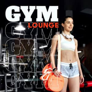 Gym Lounge: Workout Beats for Motivation Center - Gym Chillout Music Zone