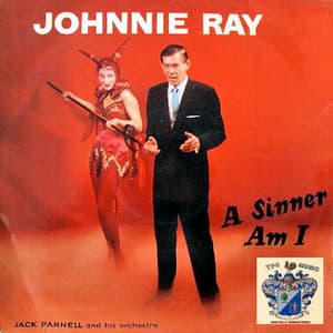 A Sinner Am I - Johnnie Ray