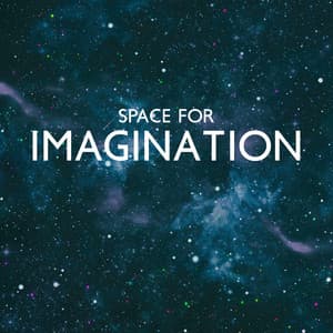 Space for Imagination: Feel the Cosmic Energies while Meditating, Space Sounds to Raise Your Imagination and Connect with Your Consciousness - Interstellar Meditation Music Zone