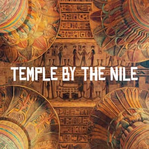 Temple by the Nile: Ancient Kemetic Meditation Music, Egyptian Spiritual Sounds, Amun and Ra Prayers - Oriental Meditation Music Academy