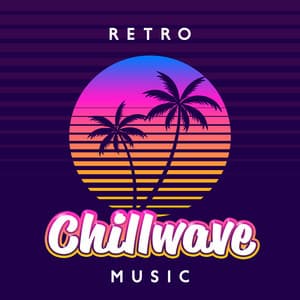 Retro Chillwave Music: Dreamy Synthwave for Deep Chillout on the Beach and Late Night Drives - Deep Chillout Music Masters