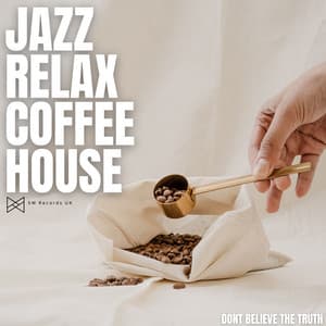 Dont Believe The Truth - Jazz Relax Coffee House