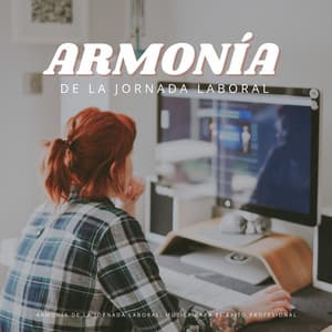 Armonía De La Jornada Laboral: Música Para El Éxito Profesional - Trabajar desde Casa Background Musica