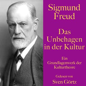 Sigmund Freud: Das Unbehagen in der Kultur - Sigmund Freud
