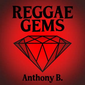 Reggae Gems: Anthony B - Anthony B