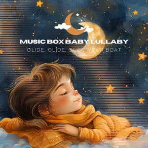 Glide, Glide, Glide Your Boat - Music Box Baby Lullaby