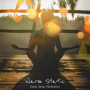 Warm Static - Deep Sleep Meditation