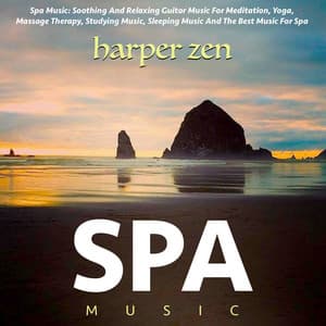 Spa Music: Soothing and Relaxing Guitar Music for Meditation, Yoga, Massage Therapy, Studying Music, Sleeping Music and the Best Music for Spa - Harper Zen