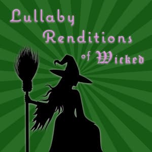 Lullaby Renditions of Wicked - Lullaby Players