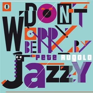 Don't Worry Be Jazzy - Pete Rugolo