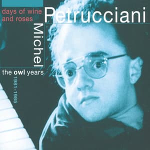 Days Of Wine And Roses - The Owl Years 1981-1985 - Michel Petrucciani