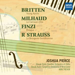 Britten, Milhaud, Finzi and R. Strauss - Music for Piano and Orchestra - Joshua Pierce