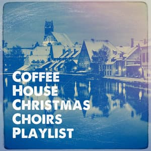 Coffee House Christmas Choirs Playlist - The Merry Christmas Players