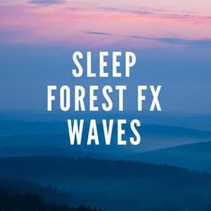 Sleep Forest FX Waves - Forest FX