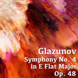 Glazunov No. 4 in E Flat Major, Op. 48 - Alexander Glazunov