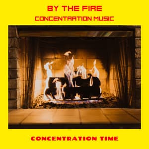By The Fire Concentration Music - Concentration Time