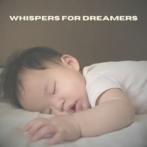 Whispers for Dreamers - Gentle Baby Lullabies World