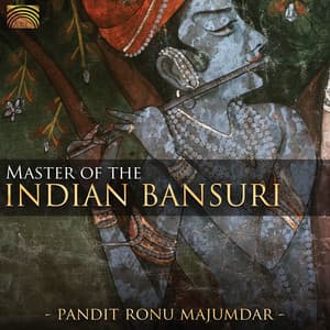 Pandit Ronu Majumdar: Master of the Indian Bansuri - Ronu Majumdar