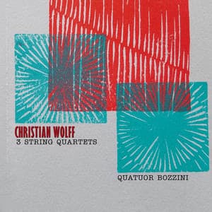 Christian Wolff: 3 String Quartets - Christian Wolff