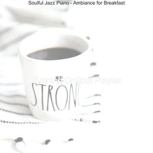 Soulful Jazz Piano - Ambiance for Breakfast - Evening Chillout Playlist