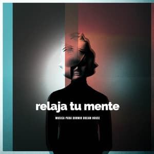 Relaja tu Mente - Musica para Dormir Dream House