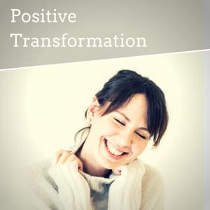 Positive Transformation - 20 Awe Inspiring Tracks for Positive Affirmations & Wishes to Share - Positive Thinking