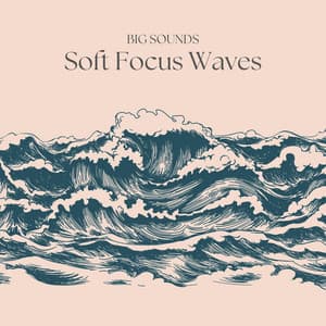 Soft Focus Waves - Big Sounds