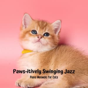 Paws-itively Swinging Jazz: Piano Meowsic for Cats - Vintage Jazz