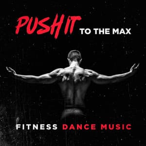 Push it to the Max Fitness Dance Music - CrossFit Junkies