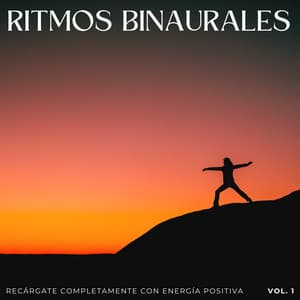 Ritmos Binaurales: Recárgate Completamente Con Energía Positiva Vol. 1 - Pensamento Positivo